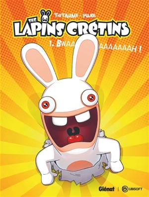 The lapins crétins. Vol. 1. Bwaaaaaaaaaah ! - Thitaume