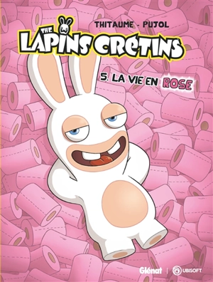 The lapins crétins. Vol. 5. La vie en rose - Thitaume