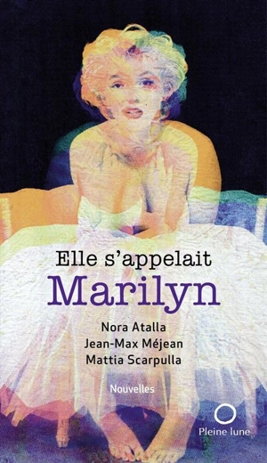 Elle s'appelait Marilyn - Atalla, Nora