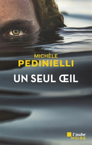 Un seul oeil - Michèle Pedinielli