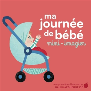 Ma journée de bébé : mini-imagier - Ella Bailey