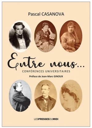 Entre nous... : conférences universitaires - Pascal Casanova