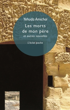 Les morts de mon père : et autres nouvelles - Yehuda Amichai