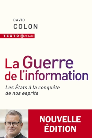 La guerre de l'information : les Etats à la conquête de nos esprits - David Colon