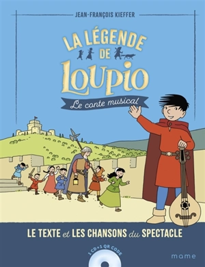 La légende de Loupio : le conte musical : le texte et les chansons du spectacle - Jean-François Kieffer