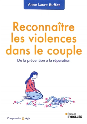 Reconnaître les violences dans le couple : de la prévention à la réparation - Anne-Laure Buffet