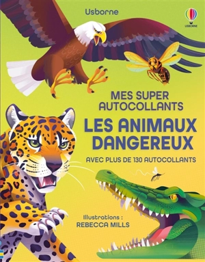 Les animaux dangereux : Mes super autocollants : dès 5 ans - James, Alice