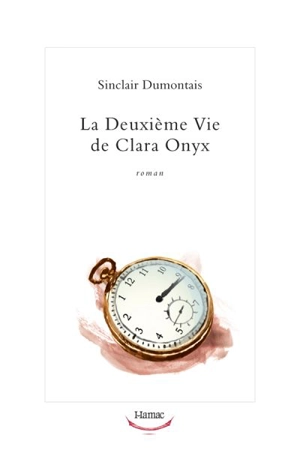 La deuxième Vie de Clara Onyx - Sinclair Dumontais