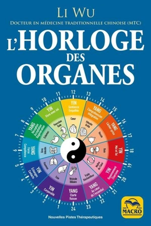 L'horloge des organes : avec la médecine traditionnelle chinoise (MTC) - Wu Li