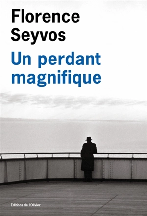 Un perdant magnifique - Florence Seyvos