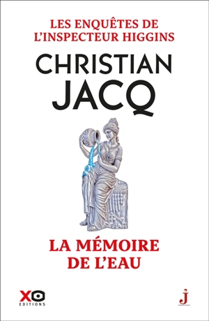 Les enquêtes de l'inspecteur Higgins. Vol. 55. La mémoire de l'eau - Christian Jacq