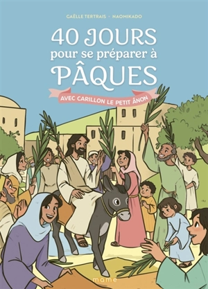 40 jours pour se préparer à Pâques avec Carillon le petit ânon - Gaëlle Tertrais