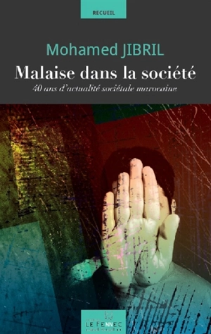 Malaise dans la société : 40 ans d'actualité sociétale marocaine : recueil - Mohamed Jibril