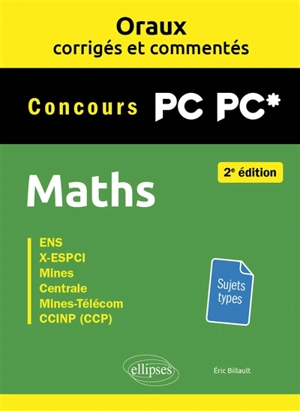 Maths concours PC, PC* : ENS, X-ESPCI, Mines, Centrale, Mines-Télécom, CCINP (CCP) : sujets types - Eric Billault