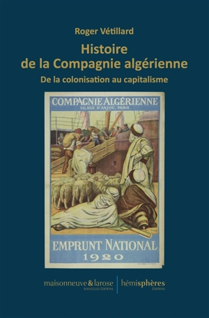 Histoire de la Compagnie algérienne : de la colonisation au capitalisme - Roger Vétillard