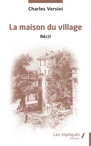 La maison du village : récit - Charles Versini