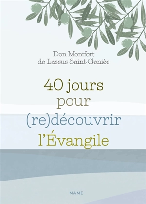 40 jours pour (re)découvrir l'Evangile - Montfort de Lassus Saint-Geniès