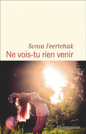 Ne vois-tu rien venir ? - Sonia Feertchak