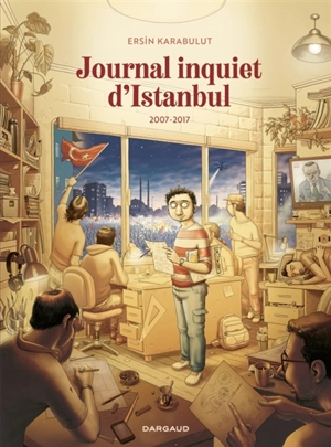 Journal inquiet d'Istanbul. Vol. 2. 2007-2017 - Ersin Karabulut