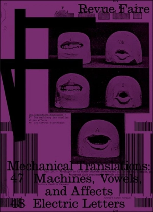 Revue Faire : regarder le graphisme, n° 47-48. Mechanical translations : machines, vowels, and affects. Des traductions mécaniques : des machines, des voyelles et des affects - Camille Pageard