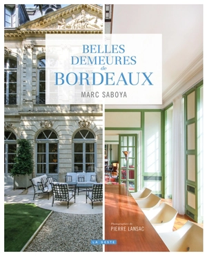 Hôtels particuliers et belles demeures de Bordeaux : du XIIe au XXe siècle - Marc Saboya