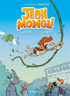 Jean-Mowgli. Vol. 1. Le collège, c'est la jungle ! - Giovanni Jouzeau