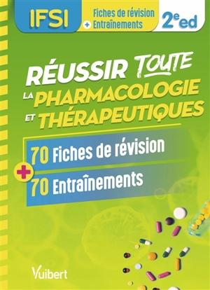 Réussir toute la pharmacologie et thérapeutiques, IFSI : 70 fiches de révision + 70 entraînements