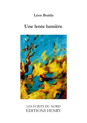 Une lente lumière - Léon Bralda