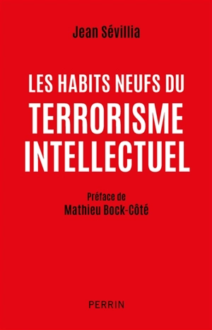 Les habits neufs du terrorisme intellectuel - Jean Sévillia