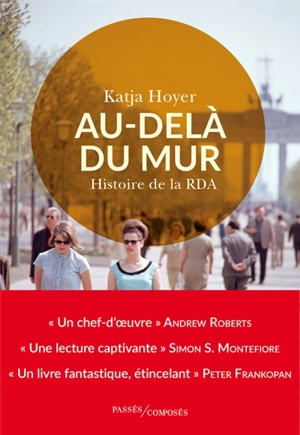 Au-delà du mur : histoire de la RDA - Katja Hoyer