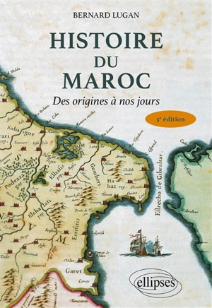 Histoire du Maroc : des origines à nos jours - Bernard Lugan