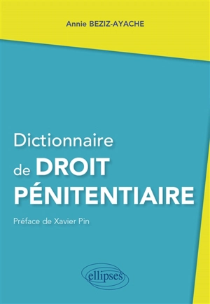 Dictionnaire de droit pénitentiaire - Annie Beziz-Ayache