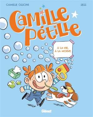 Camille pétille. Vol. 2. A la vie, à la morve - Camille Osscini