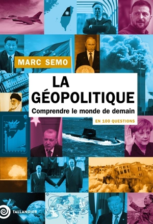 La géopolitique en 100 questions : comprendre le monde de demain - Marc Semo