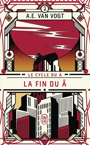 Le cycle du A. Vol. 3. La fin du A - Alfred Elton Van Vogt