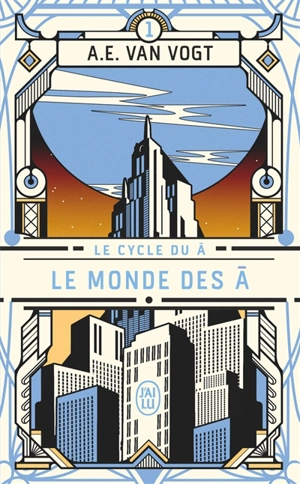 Le cycle du A. Vol. 1. Le monde des A - Alfred Elton Van Vogt