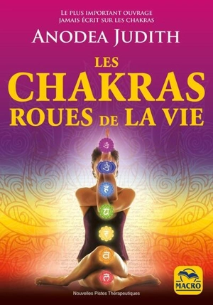 Les chakras, roues de la vie - Anodea Judith