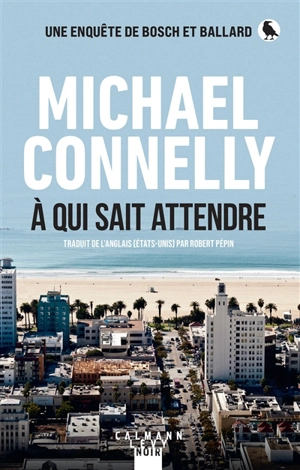 Une enquête de Bosch et Ballard. A qui sait attendre - Michael Connelly