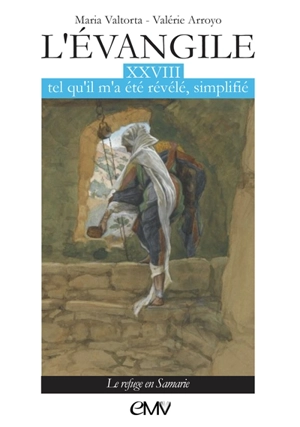 L'Evangile tel qu'il m'a été révélé, simplifié. Vol. 28. Le refuge en Samarie - Maria Valtorta