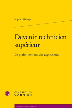 Devenir technicien supérieur : le plafonnement des aspirations - Sophie Orange