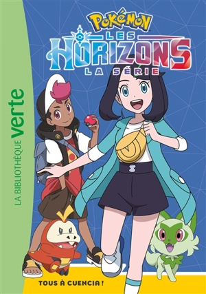 Pokémon : la série Les horizons. Vol. 5. Tous à Cuencia ! - Natacha Godeau