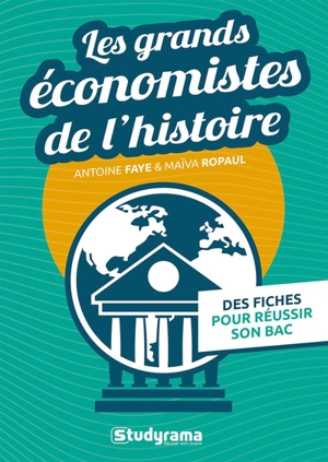 Les grands économistes de l'histoire : des fiches pour réussir son bac - Antoine Faye