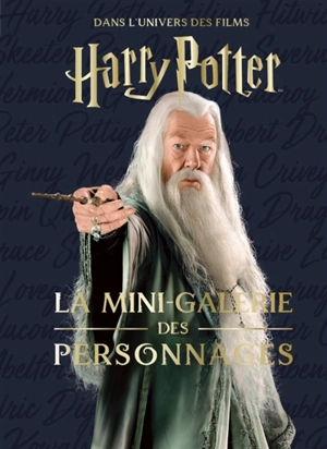 Les mini-grimoires Harry Potter. Vol. 9. La mini-galerie des personnages : dans l'univers des films Harry Potter - Jody Revenson