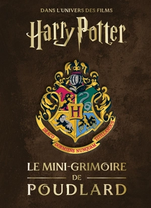 Les mini-grimoires Harry Potter. Vol. 7. Le mini-grimoire de Poudlard : dans l'univers des films Harry Potter - Jody Revenson