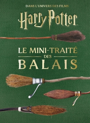 Les mini-grimoires Harry Potter. Vol. 5. Le mini-traité des balais : dans l'univers des films Harry Potter - Jody Revenson