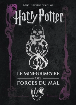 Les mini-grimoires Harry Potter. Vol. 8. Le mini-grimoire des forces du mal : dans l'univers des films Harry Potter - Jody Revenson