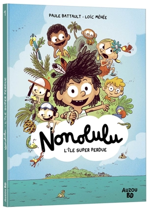 Nonolulu. Vol. 1. L'île super perdue - Paule Battault