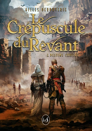 Le crépuscule du Rêvant. Vol. 2. Destins croisés - Gilles Debouverie