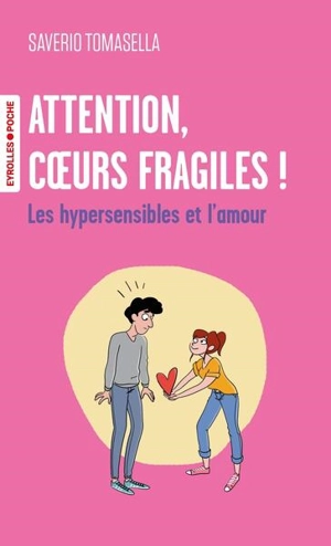 Attention, coeurs fragiles ! : les hypersensibles et l'amour - Saverio Tomasella