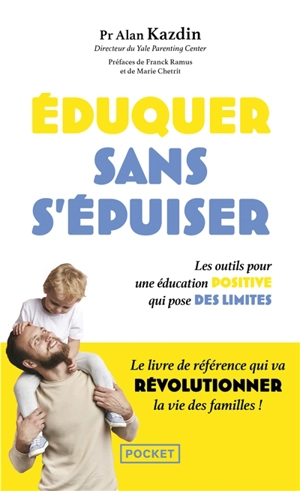 Eduquer sans s'épuiser : les outils pour une éducation positive qui pose des limites - Alan E. Kazdin